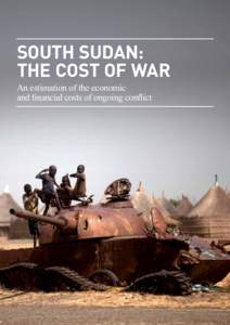 South Sudan: The Cost of War An estimation of the economic and financial costs of ongoing conflict  This report was prepared by Frontier Economics in collaboration with the Center