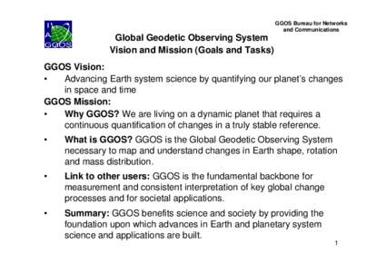 GGOS Bureau for Networks and Communications Global Geodetic Observing System Vision and Mission (Goals and Tasks) GGOS Vision: