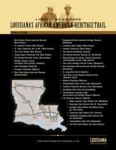 a story like no other  LOUISIANA’S AFRICAN AMERICAN HERITAGE TRAIL Trail sites 1. New Orleans African American Museum (New Orleans)