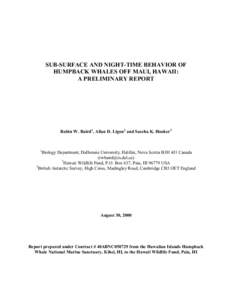 SUB-SURFACE AND NIGHT-TIME BEHAVIOR OF HUMPBACK WHALES OFF MAUI, HAWAII: A PRELIMINARY REPORT Robin W. Baird1, Allan D. Ligon2 and Sascha K. Hooker3