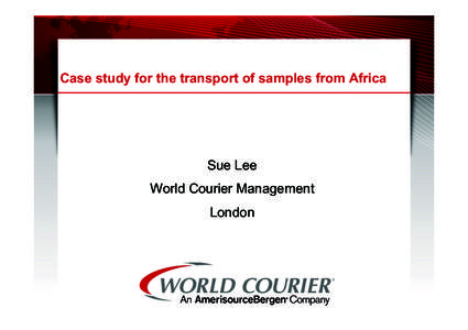 Case study for the transport of samples from Africa  Sue Lee World Courier Management London