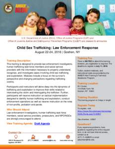 Child Sex Trafficking: Law Enforcement Response August 22-24, 2016 | Goshen, NY Training Fee Training Description This training is designed to provide law enforcement investigators, human trafficking task force members a
