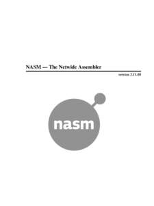 NASM — The Netwide Assembler version[removed] © 1996−2012 The NASM Development Team — All Rights Reserved This document is redistributable under the license given in the file 
