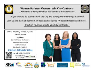 Women Business Owners: Win City Contracts A WBE Initiative of the City of Pittsburgh Equal Opportunity Review Commission Do you want to do business with the City and other government organizations?  Join us and learn abo