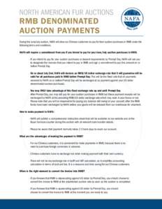 NORTH AMERICAN FUR AUCTIONS  RMB Denominated Auction Payments  During the June/July auction, NAFA will allow our Chinese customers to pay for their auction purchases in RMB under the