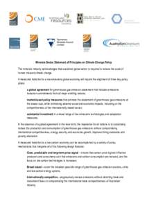 Minerals Sector Statement of Principles on Climate Change Policy The minerals industry acknowledges that sustained global action is required to reduce the scale of human induced climate change. A measured transition to a