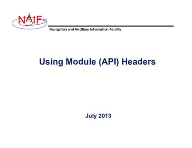 N IF Navigation and Ancillary Information Facility Using Module (API) Headers  July 2013