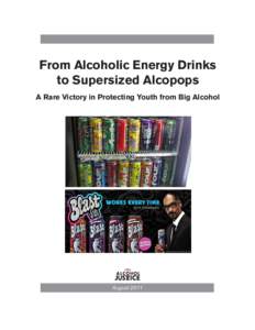 From Alcoholic Energy Drinks to Supersized Alcopops A Rare Victory in Protecting Youth from Big Alcohol August 2011