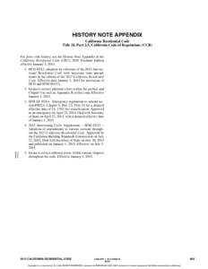 HISTORY NOTE APPENDIX California Residential Code Title 24, Part 2.5, California Code of Regulations (CCR) For prior code history, see the History Note Appendix to the California Residential Code (CRC), 2010 Triennial Ed