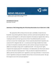 FOR IMMEDIATE RELEASE November 18, 2014 Statement of NCTA Regarding the STELA Reauthorization Act of[removed]H.R. 5728)  