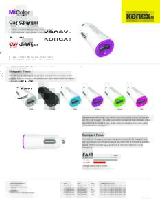 Car Charger •	 Sleek, modern design and vibrant colors •	 LED indicator light glows when connected 12W 2.4 AMP
