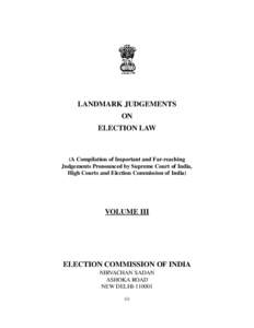LANDMARK JUDGEMENTS ON ELECTION LAW (A Compilation of Important and Far-reaching Judgements Pronounced by Supreme Court of India,