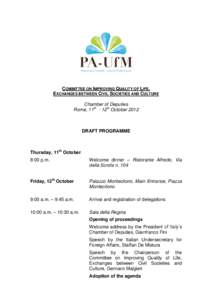 COMMITTEE ON IMPROVING QUALITY OF LIFE, EXCHANGES BETWEEN CIVIL SOCIETIES AND CULTURE Chamber of Deputies Rome, 11th - 12th October[removed]DRAFT PROGRAMME