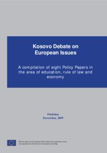 Kosovo Debate on European Issues A compilation of eight Policy Papers in the area of education, rule of law and economy