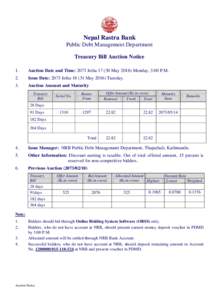 Nepal Rastra Bank Public Debt Management Department Treasury Bill Auction Notice 1.  Auction Date and Time: 2073 JethaMayMonday, 3:00 P.M.