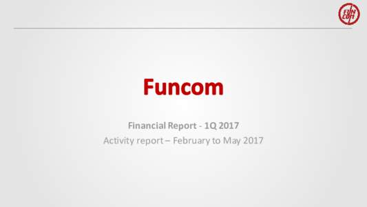 Financial Report - 1Q 2017 Activity report – February to May 2017 This presentation contains forward-looking statements that involve risks and uncertainties. All statements other than statements of historical facts ar