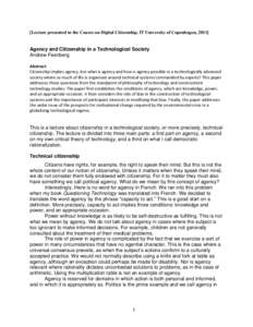 [Lecture presented to the Course on Digital Citizenship, IT University of Copenhagen, Agency and Citizenship in a Technological Society Andrew Feenberg Abstract: Citizenship implies agency, but what is agency and 
