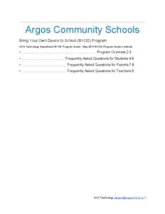   Argos Community Schools  Bring Your Own Device to School (BYOD) Program  ACS Technology Department BYOD Program Guide • May 2014 BYOD Program Guide Contents: 