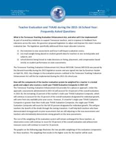 Teacher Evaluation and TVAAS during theSchool Year: Frequently Asked Questions What is the Tennessee Teaching Evaluation Enhancement Act, and when will it be implemented? As part of several key initiatives to su
