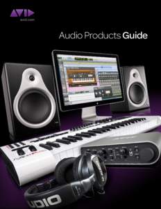 Audio Products Guide  Elevate your music. From platinum-selling albums, worldwide concert tours, and blockbuster films to music and movies made at home, Avid® makes the gear that empowers you to unleash your creativit