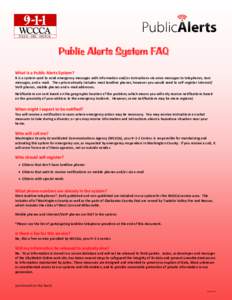 Public Alerts System FAQ What is a Public Alerts System? It is a system used to send emergency messages with information and/or instructions via voice messages to telephones, text messages, and e-mail. The system already