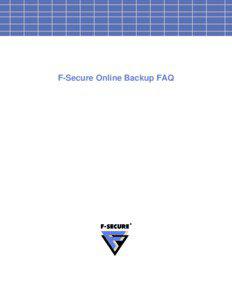 F-Secure Online Backup FAQ  Before installation ....................................................................................................................................... 4