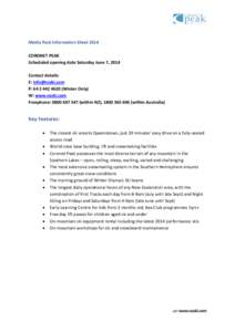 Media Pack Information Sheet 2014 CORONET PEAK Scheduled opening date Saturday June 7, 2014 Contact details: E: [removed] P: [removed]Winter Only)