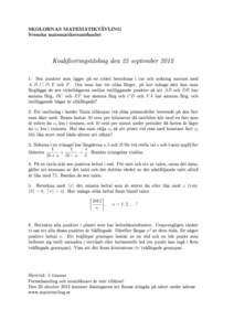 SKOLORNAS MATEMATIKTÄVLING Svenska matematikersamfundet Kvaliceringstävling den 25 septemberSex punkter som ligger på en cirkel betecknas i tur och ordning moturs med A, B, C, D, E och F . Om man har tre oli