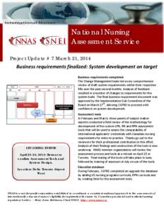 National Nursing Assessment Service Project Update # 7 March 21, 2014 Business requirements finalized: System development on target Business requirements completed