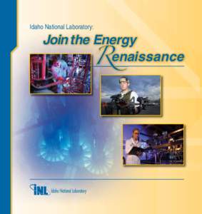 Join the Energy Renaissance Idaho National Laboratory:  Expanding the frontiers of science