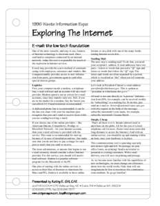 1996 Waste Information Expo:  Exploring The Internet E-mail: the low tech foundation One of the most versatile, and easy to use, features of Internet technology is electronic mail. Once