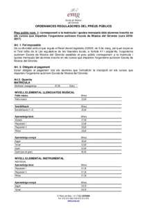 ORDENANCES REGULADORES DEL PREUS PÚBLICS Preu públic núm. 1: corresponent a la matrícula i quotes mensuals dels alumnes inscrits en els cursos que imparteix l’organisme autònom Escola de Música del Gironès (curs