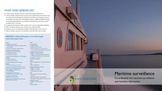 Water / Swedish Armed Forces / Sweden / Swedish Police Service / Vessel monitoring system / Government agencies in Sweden / Rescue Services Agency / Coast guards / Europe / Coast Guard