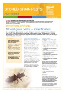 Stored grain pests  fact sheet SEPTEMBER 2010 Caution: Research on unregistered pesticide use  Any research with unregistered pesticides or of unregistered products reported in this document does not constitute a recomme