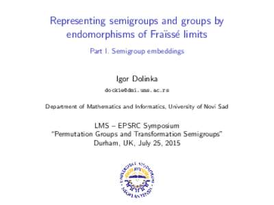 Representing semigroups and groups by endomorphisms of Fra¨ıss´e limits Part I. Semigroup embeddings Igor Dolinka 