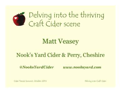 Delving into the thriving Craft Cider scene Matt Veasey Nook’s Yard Cider & Perry, Cheshire @NooksYardCider