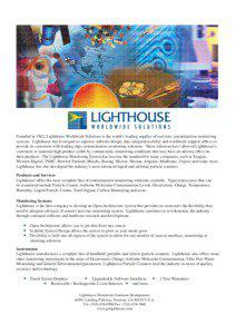 Founded in 1982, Lighthouse Worldwide Solutions is the world’s leading supplier of real time contamination monitoring systems. Lighthouse has leveraged its superior software design, data integration ability and worldwide support offices to provide its customers with leading edge contamination monitoring solutions. These solutions have allowed Lighthouse’s