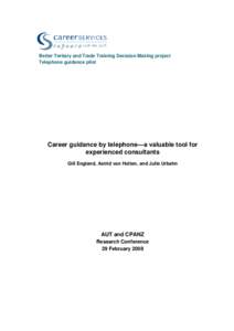 Better Tertiary and Trade Training Decision Making project Telephone guidance pilot Career guidance by telephone—a valuable tool for experienced consultants Gill England, Astrid van Holten, and Julie Urbahn