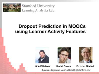 Stanford University Learning Analytics Lab Dropout Prediction in MOOCs using Learner Activity Features