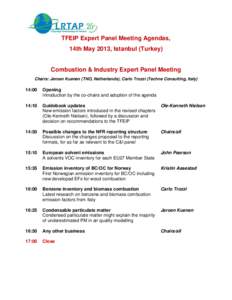 TFEIP Expert Panel Meeting Agendas, 14th May 2013, Istanbul (Turkey) Combustion & Industry Expert Panel Meeting Chairs: Jeroen Kuenen (TNO, Netherlands), Carlo Trozzi (Techne Consulting, Italy)