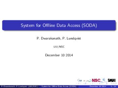 System for Offline Data Access (SODA) P. Dwarakanath, P. Lundqvist LIU/NSC December