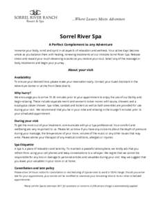 …Where Luxury Meets Adventure  Sorrel River Spa A Perfect Complement to any Adventure Immerse your body, mind and spirit in all aspects of relaxation and wellness. Your active days become whole as you balance them with