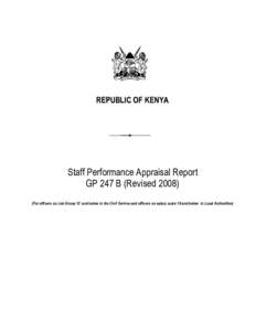 REPUBLIC OF KENYA  Staff Performance Appraisal Report GP 247 B (RevisedFor officers on Job Group ‘G’ and below in the Civil Service and officers on salary scale 10 and below in Local Authorities)