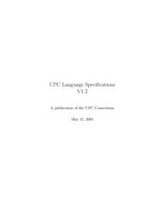 UPC Language Specifications V1.2 A publication of the UPC Consortium May 31, 2005  Acknowledgments