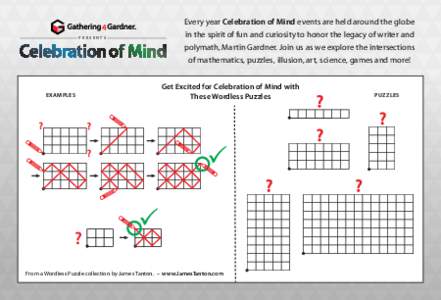Every year Celebration of Mind events are held around the globe PRESENTS in the spirit of fun and curiosity to honor the legacy of writer and polymath, Martin Gardner. Join us as we explore the intersections of mathemati