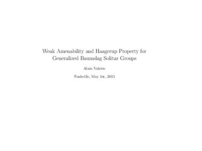 Weak Amenability and Haagerup Property for Generalized Baumslag Solitar Groups Alain Valette Nashville, May 1st, 2015  1