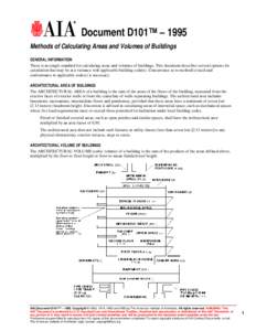Document D101™ – 1995 Methods of Calculating Areas and Volumes of Buildings GENERAL INFORMATION There is no single standard for calculating areas and volumes of buildings. This document describes several options for 