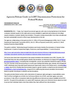 Agencies Release Guide on LGBT Discrimination Protections for Federal Workers FOR IMMEDIATE RELEASE EMBARGOED UNTIL JUNE 3, 2015