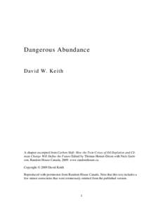 Dangerous Abundance  David W. Keith A chapter excerpted from Carbon Shift: How the Twin Crises of Oil Depletion and Climate Change Will Define the Future Edited by Thomas Homer-Dixon with Nick Garrison, Random House Cana
