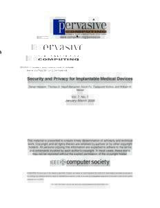 MOBILE AND UBIQUITOUS SYSTEMS  www.computer.org/pervasive Security and Privacy for Implantable Medical Devices Daniel Halperin, Thomas S. Heydt-Benjamin, Kevin Fu, Tadayoshi Kohno, and William H.